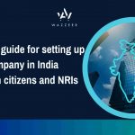 A Complete Guide For Setting Up A Company In India For NRI And Foreign Citizens