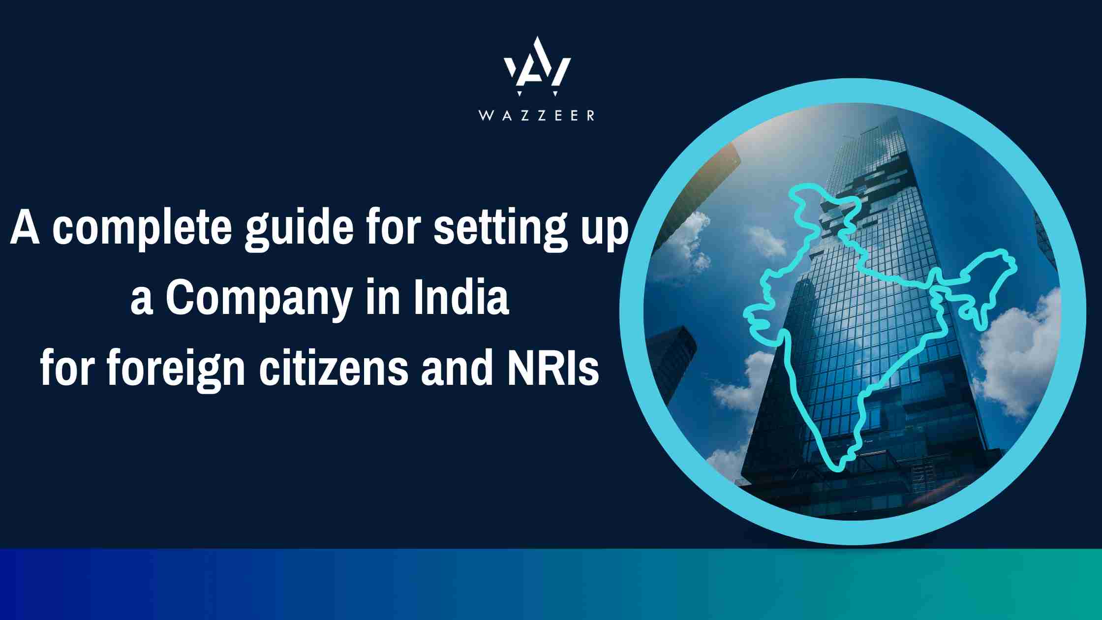 A Complete Guide For Setting Up A Company In India For NRI And Foreign Citizens