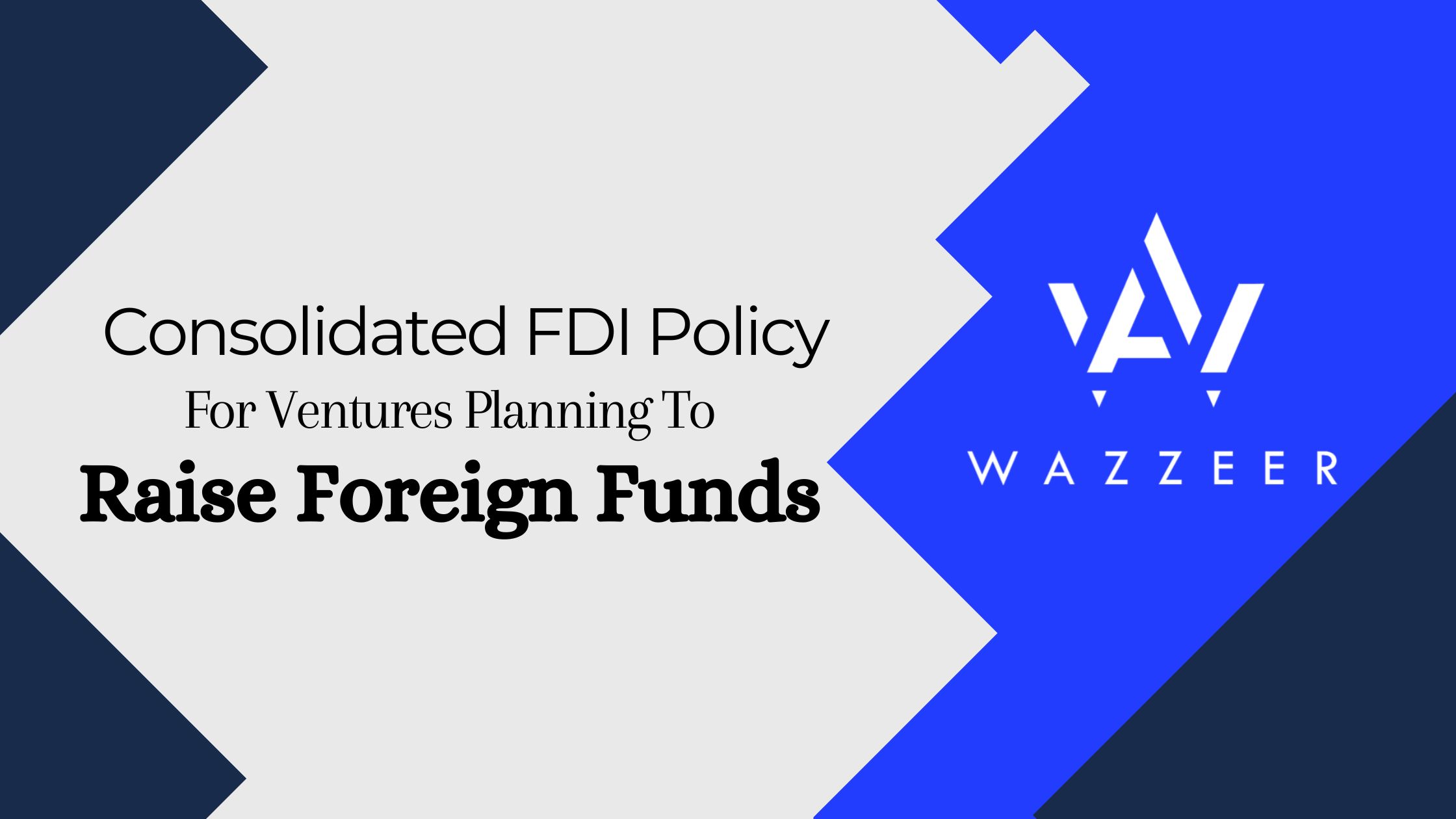 Consolidated FDI Policy For Ventures Planning To Raise Foreign Funds