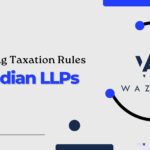 Mastering Taxation Rules for Indian LLPs