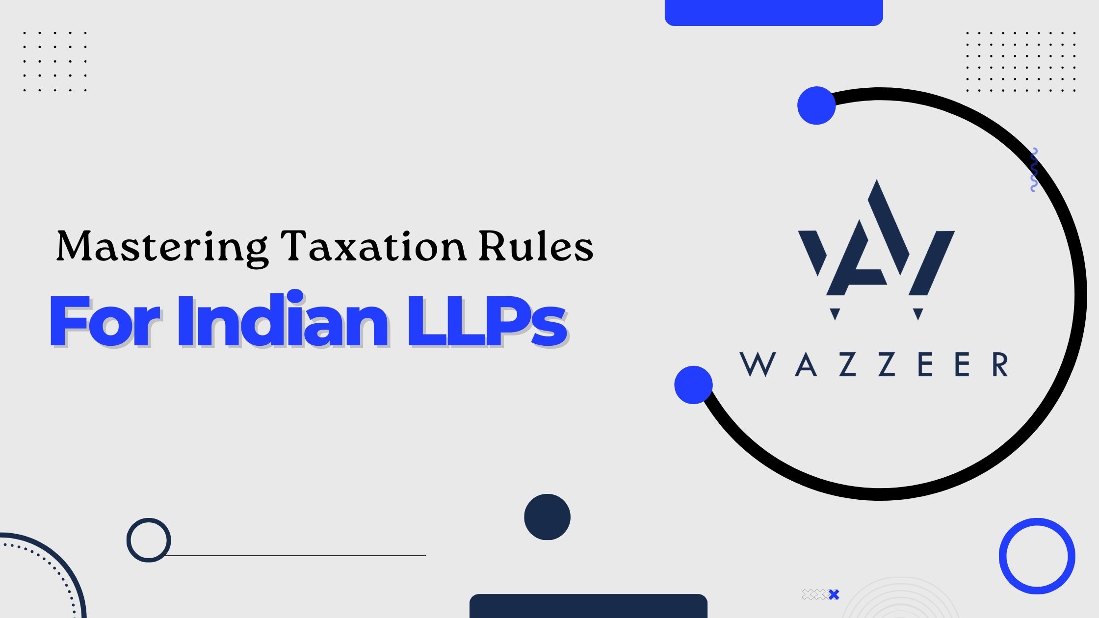 Mastering Taxation Rules for Indian LLPs