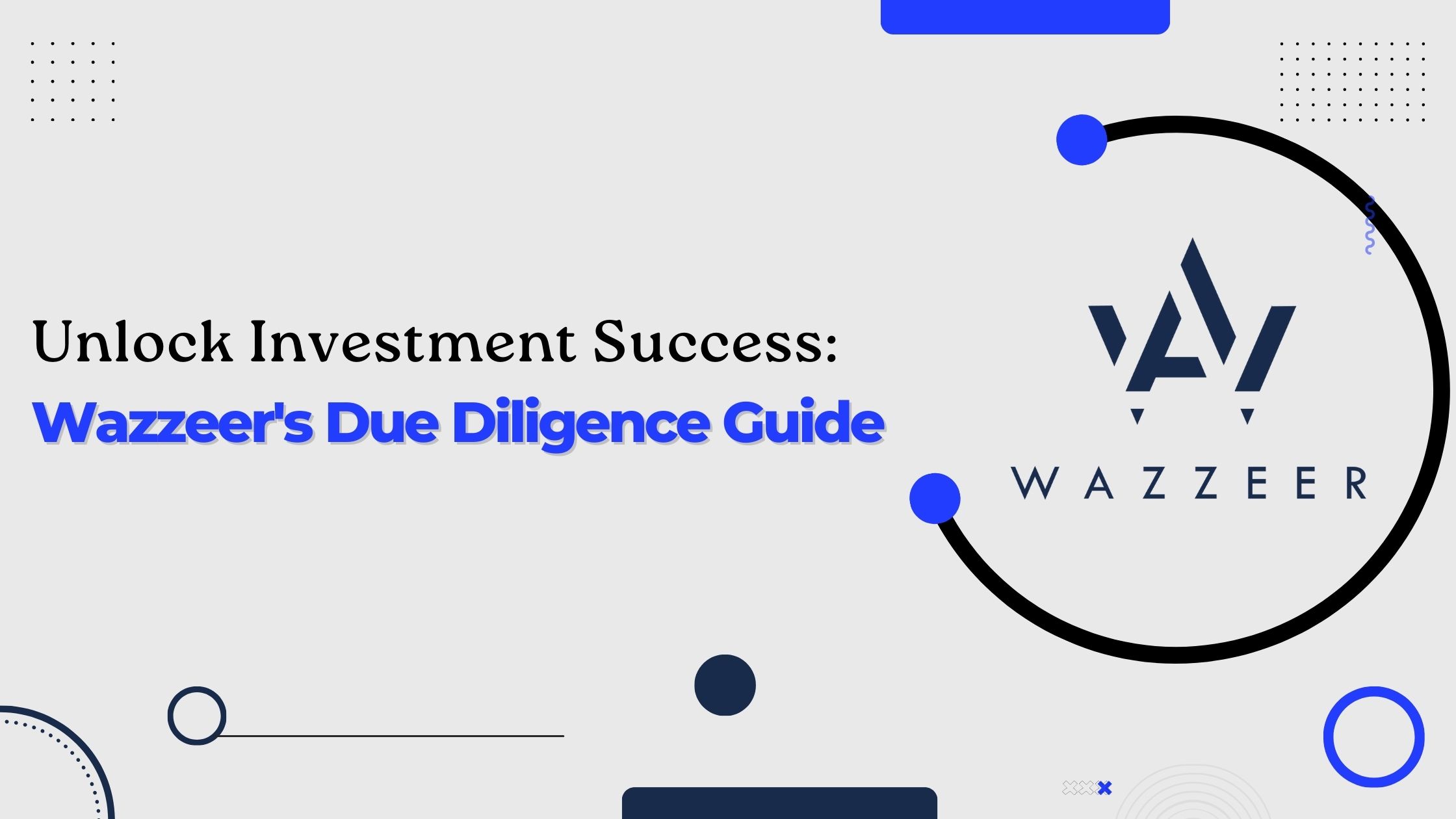 Unlock Investment Success: Wazzeer’s Due Diligence Guide