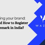 Securing your brand Why and How to Register Trademark in India