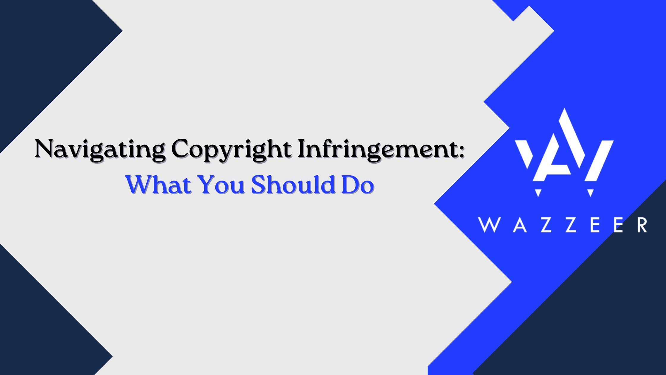 Navigating Copyright Infringement: What You Should Do