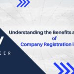 Understanding the Benefits and Process of Company Registration in India