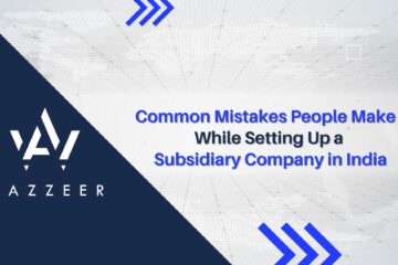 Common Mistakes People Make While Setting Up a Subsidiary Company in India